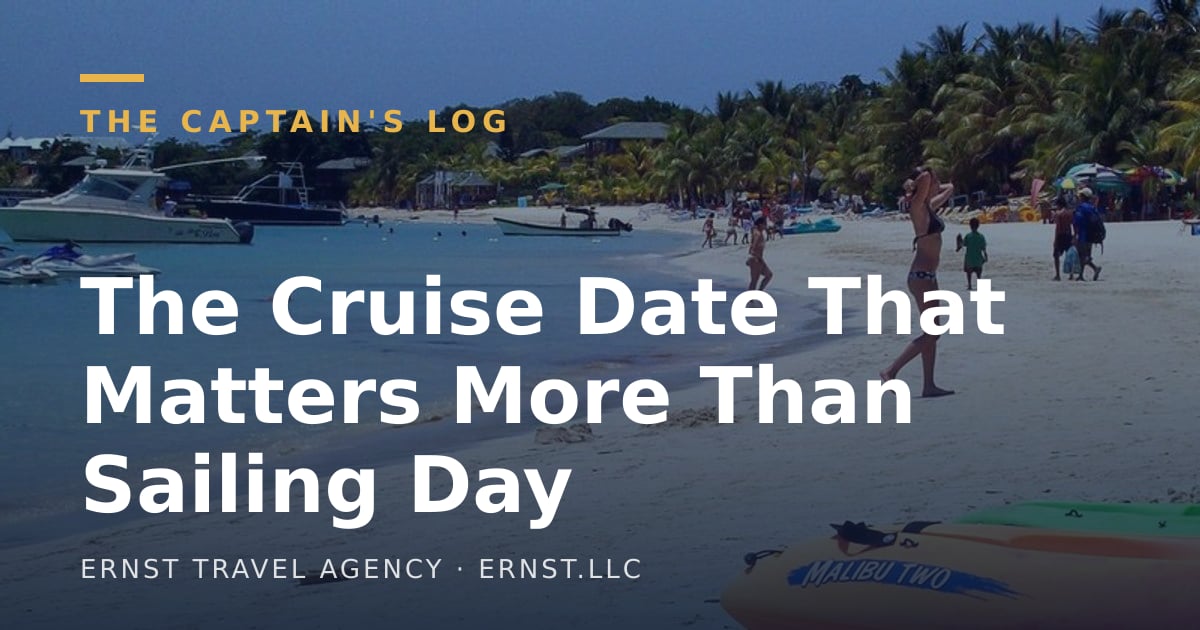 The Cruise Date That Matters More Than Sailing Day