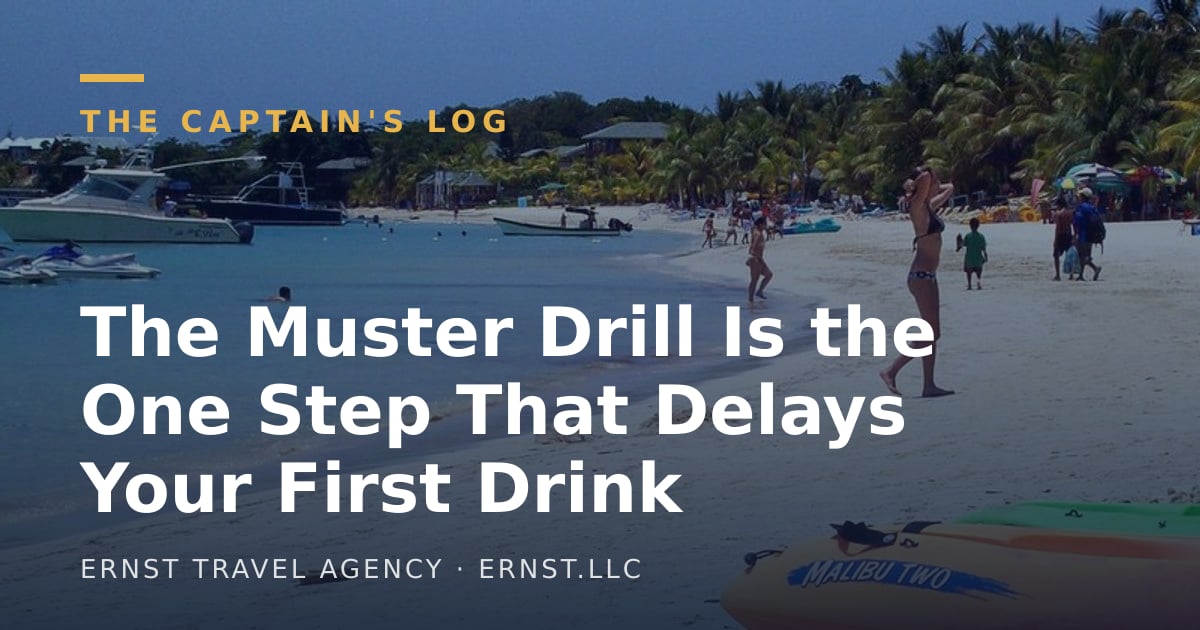 The Muster Drill Is the One Step That Delays Your First Drink