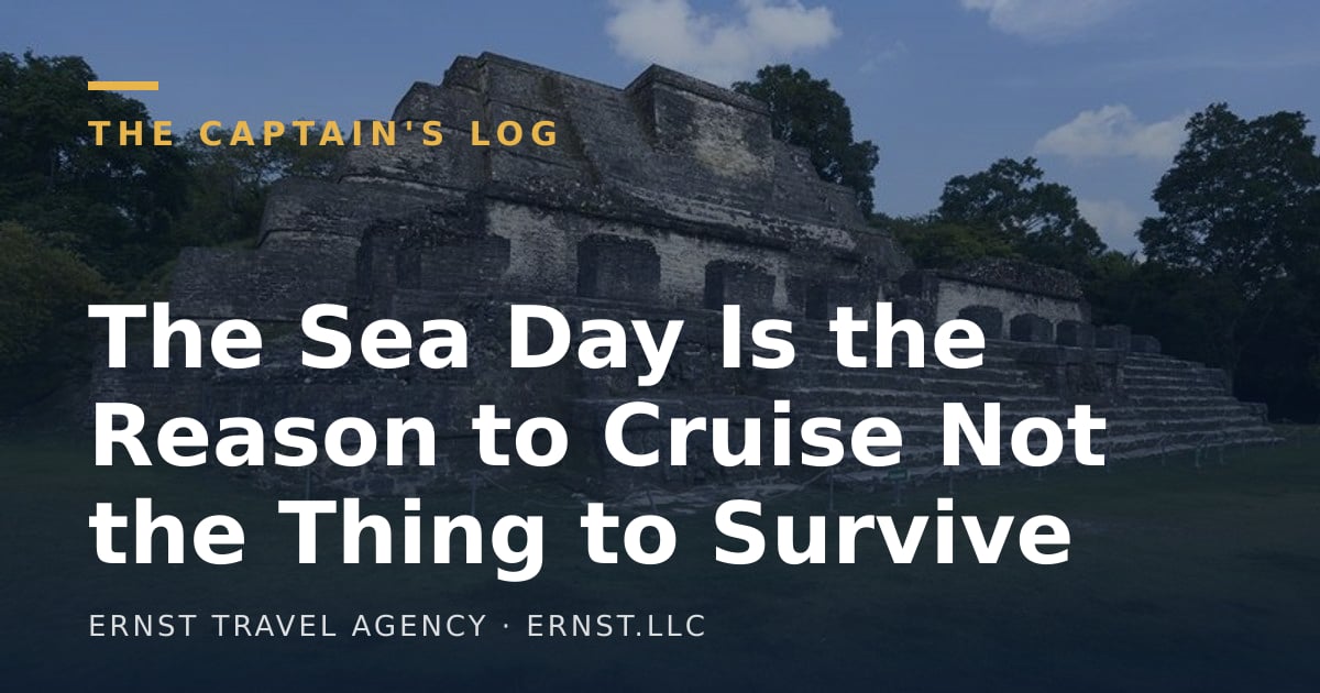 The Sea Day Is the Reason to Cruise Not the Thing to Survive