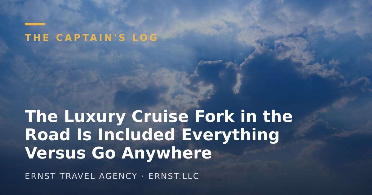 The Luxury Cruise Fork in the Road Is Included Everything Versus Go Anywhere