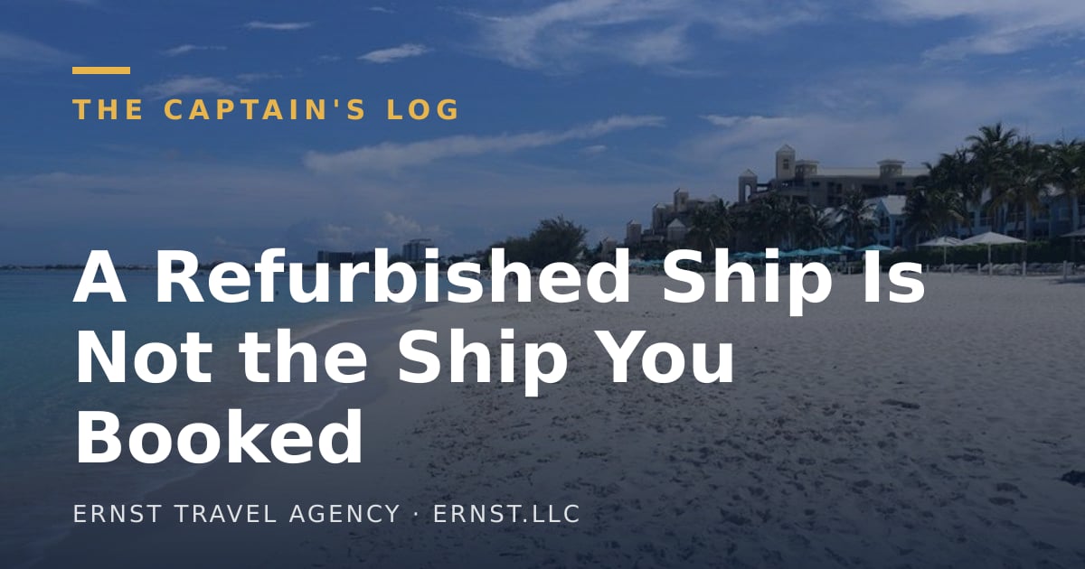 A Refurbished Ship Is Not the Ship You Booked